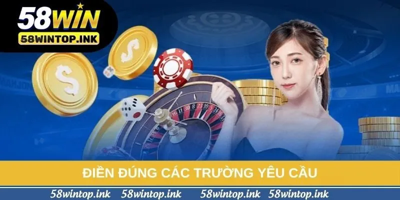 Điền đúng các trường yêu cầu