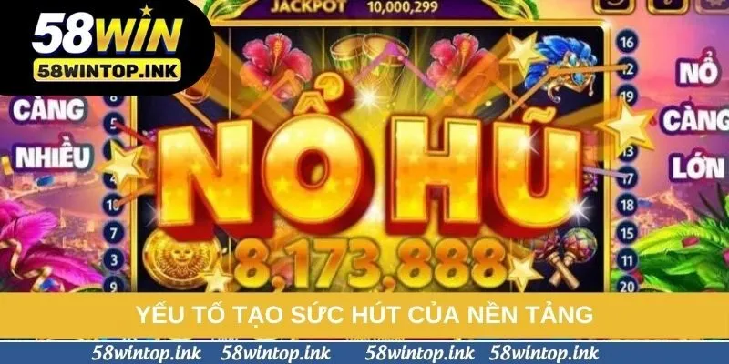 Yếu tố tạo sức hút của nền tảng