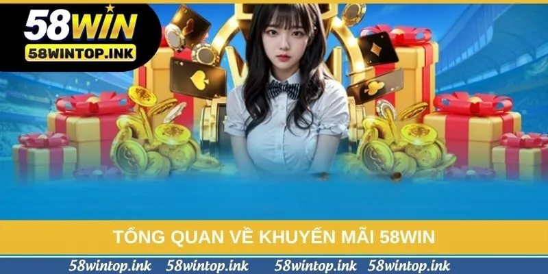 Tổng quan về khuyến mãi 58win Tổng quan về khuyến mãi 58win